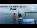 Holopuni vaa tuamotu voyage  episode 1