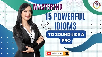 Mastering 15 Powerful Idioms to Sound Like a Pro! | Level Up Your English | Sound Smarter Instantly