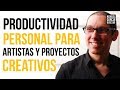 MASTERCLASS de PRODUCTIVIDAD PERSONAL para ARTISTAS y PROYECTOS CREATIVOS