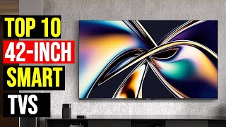 ✅The Best 42-Inch Smart TVs in 2025 - Top 10: Best Smart TVs - Reviews