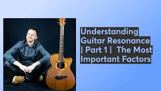 Understanding Guitar Resonance | Part 1 |  The Most Important Factors