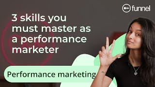 3 Performance Marketing Skills You Need In 2024 & Beyond