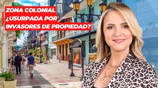 Zona Colonial ¿Usurpada por invasores de propiedad?