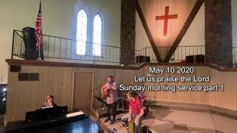 May 10 2020  Virtual Service  Part 1 Worship