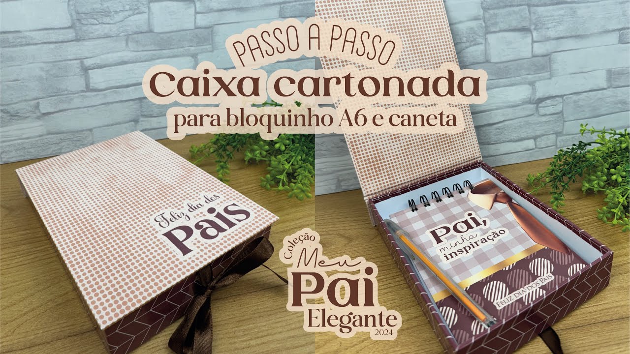 Passo a passo Caixa Cartonada para bloquinho A6 e caneta | Dia dos Pais | Coleção Meu Pai Elegante