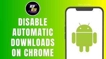 How to Disable Automatic Downloads on Chrome Android