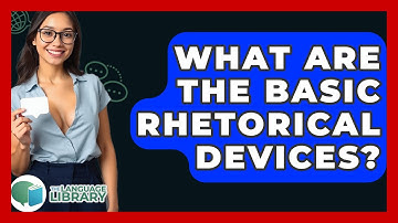 What Are The Basic Rhetorical Devices? - The Language Library