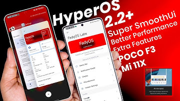 POCO F3 & Mi 11x HyperOS 2.2+ Fady Edition Review,  Super Smooth, Extra Features & Performance