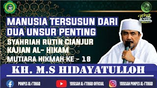 Manusia tersusun dari 2 unsur penting| bulanan | Kitab Al-Hikam, Hikmah ke - 18| KH MS Hidayatulloh
