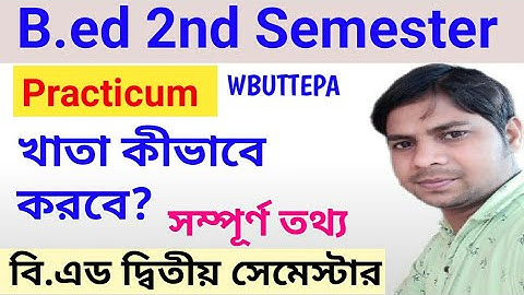 B.ed 2nd semester practicum full details | wbuttepa b.ed 2nd semester practicum all courses