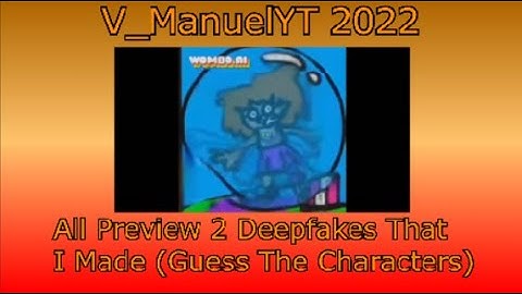All Preview 2 Deepfakes That I Made (Guess the Characters)
