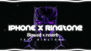 Iphone X Ringtone |Slowed + Reverb |Download ⬇️|FAZE RINGTONE