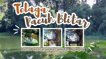 PACUH LAKE BLITAR || PACO LAKE || PACUH PENATARAN LAKE || THE LATEST BLITAR TOURISM