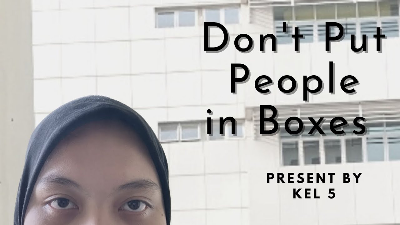 Don't Put People In Boxes - Kelompok 5 - 3B - YouTube