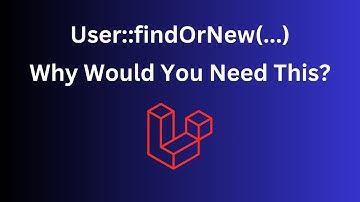 Laravel Eloquent findOrNew(): How Does It Work?