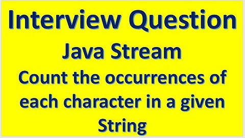 Interview Question - Count the occurrences of each character in a given String