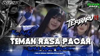 DJ TEMAN RASA PACAR | STYLE PARTY VELOCITY | QYRAN RMX 