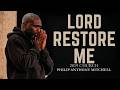Restore Me, Lord — I Need You  Philip Anthony Mitchell  2819 Church#trustgod #gospeltruth