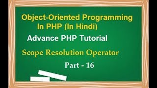 Object Oriented Programming In PHP Tutorial In Hindi | Part-16  Scope Resolution Operator