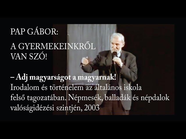 PAP GÁBOR – Adj magyarságot a magyarnak – Irodalom és történelem az általános iskola..., 2003 class=