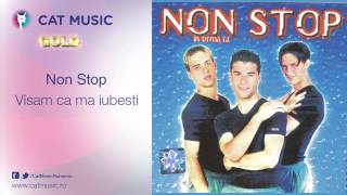 Non Stop - Visam ca ma iubesti