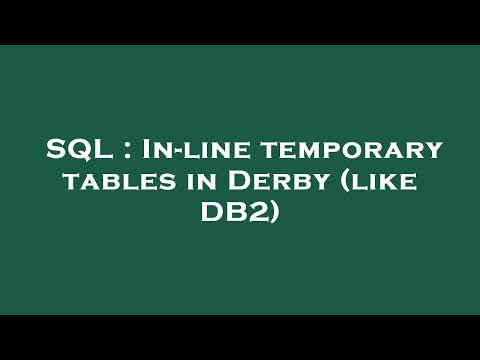 SQL : In-line temporary tables in Derby (like DB2)