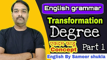 English grammar || Transformation || Degree || Part 1 || Sameer shukla sir
