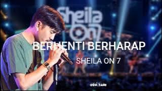 BERHENTI BERHARAP - SHEILA ON 7 ||LIRIK #sheilaon7 #so7 #berhentiberharap #laguhits