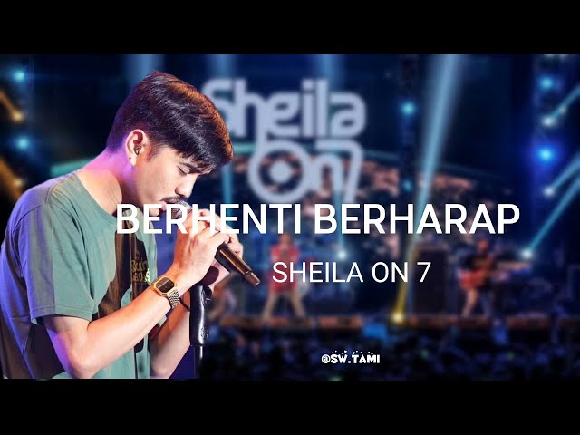 BERHENTI BERHARAP - SHEILA ON 7 ||LIRIK #sheilaon7 #so7 #berhentiberharap #laguhits class=