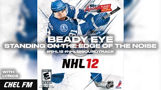 Beady Eye - Standing On The Edge Of The Noise (+ Lyrics) - NHL 12 Soundtrack