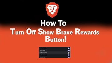 How to Turn Off Show Brave Rewards Button on Brave [NEW]