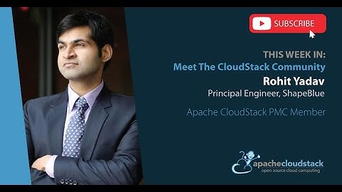 Rohit Yadav - Apache CloudStack PMC Member - Meet the Community Series