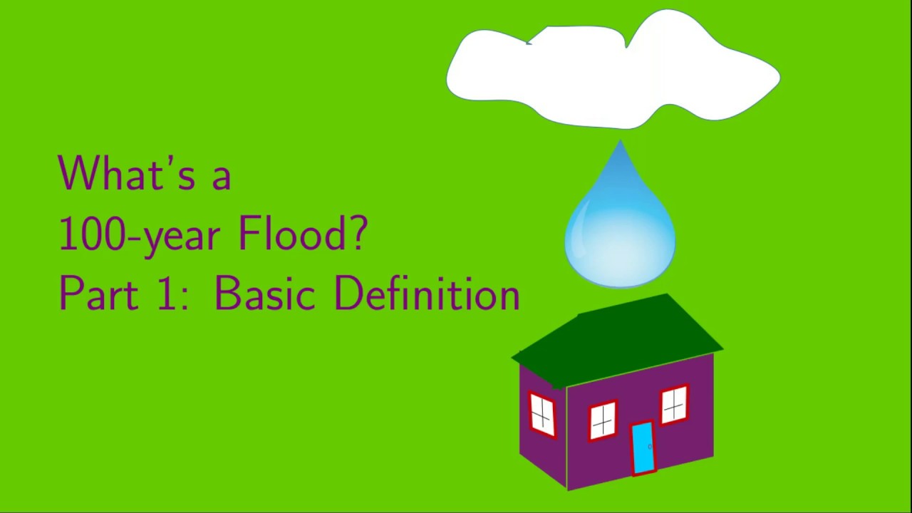 What s A 100 Year Flood Part 1 Basic Definition YouTube what-s-a-100-year-flood-part-1-basic-definition-youtube