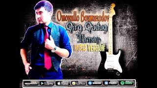 Omonullo Boymurodov-Qirq_Quduq Tomon(music version) #Omonullo_Boymurodov