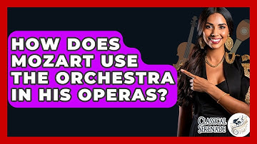 How Does Mozart Use The Orchestra In His Operas? - Classical Serenade