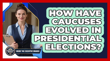 How Have Caucuses Evolved In Presidential Elections? - Inside the Executive Branch