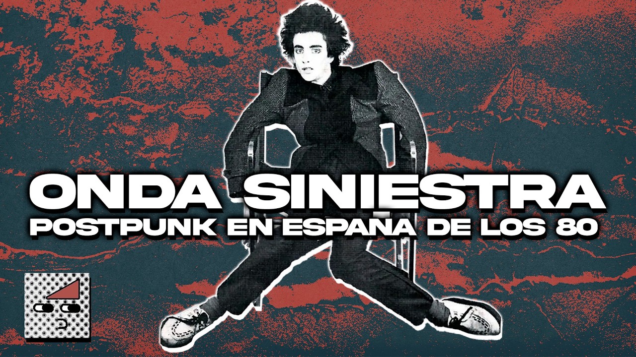 La España Siniestra | La edad de oro del Postpunk y el Dark wave