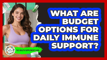What Are Budget Options For Daily Immune Support? - The Health Supplement Hub