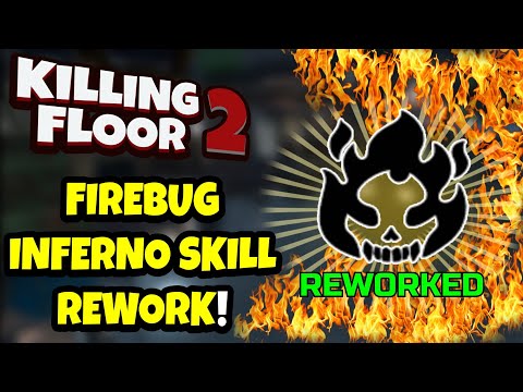 Killing Floor 2 | FIREBUG INFERNO SKILL REWORK! - Is It Worth Using?