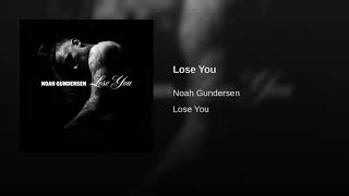 Noah Gundersen - Lose You