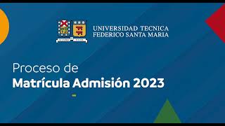 Proceso de Matrícula USM - Admisión 2023