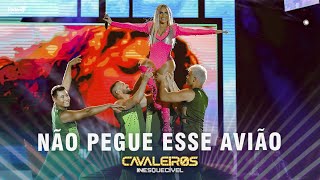 Cavaleiros do Forró - Não Pegue Esse Avião (DVD Cavaleiros Inesquecível - Ao Vivo em Natal)