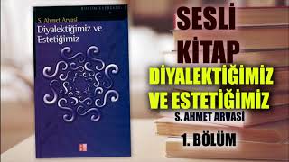 Diyalektiğimiz ve Estetiğimiz - S. Ahmet Arvasi (1. Bölüm) #SesliKitap