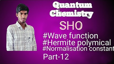 Hermite Polynima|SHO wave function|Normalisation constant|Quantum mechanics CSIR-NET GATE