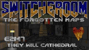 Switcheroom: The Forgotten Maps - E2M7: They Will Cathedral (100%) [GZDoom + Vanilla Essence]