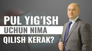 Pul yig'ish uchun nima qilish kerak ?