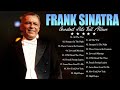 Frank Sinatra Greatest Hits Playlist Full Album - Best Of Frank Sinatra Collection Of All Time