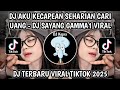 DJ AKU KECAPEAN SEHARIAN CARI UANG || DJ SAYANG GAMMA1 JEDAG JEDUG VIRAL TIKTOK TERBARU 2025‼️