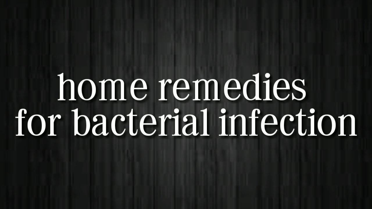 home remedies for bacterial infection YouTube