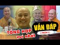 Tổng Hợp Những "SIÊU PHẨM" VẤN ĐÁP Vui Nhất Của Thầy Thích Pháp Hòa (Phần 2)